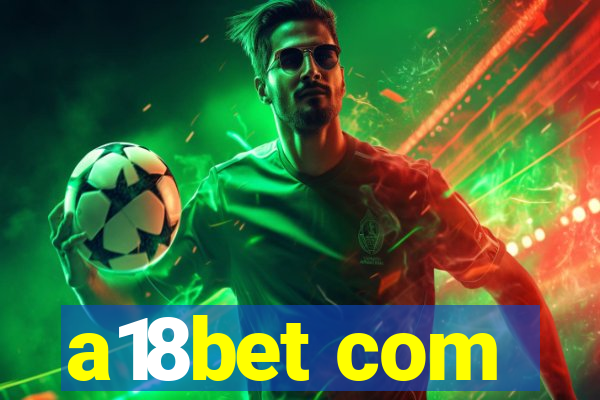 a18bet com
